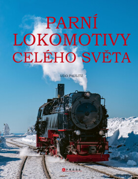 Parní lokomotivy celého světa - Paulitz Udo