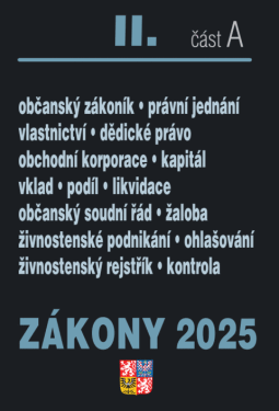Zákony II/A 2025 Občanský zákoník - Obchodní korporace, Občanský soudní řád, Živnostenský zákon