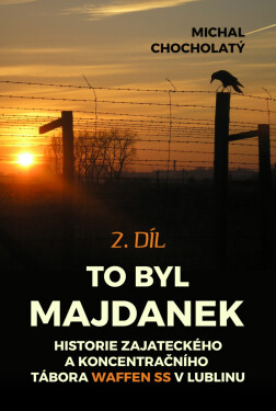 To byl Majdanek, 2. díl - Michal Chocholatý