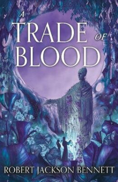 Trade of Blood - Robert Jackson Bennett