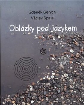 Oblázky pod jazykem - Zdeněk Gerych