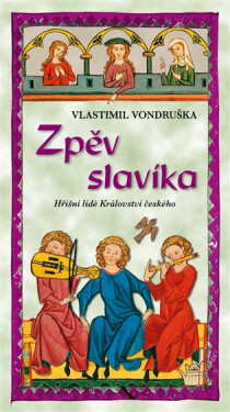 Zpěv slavíka - Hříšní lidé Království českého - Vlastimil Vondruška