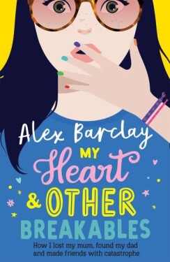 My Heart &amp; Other Breakables - Alex Barclay