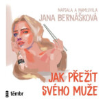 Jak přežít svého muže Jana Bernášková audiokniha