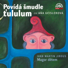 Povídá šmudle ťululum. Magor dětem - Ivan Martin Jirous - audiokniha