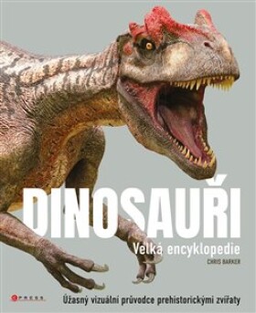 Dinosauři Velká encyklopedie Chris Barker