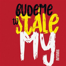 I.M.T. Smile: Budeme to stále my - CD - Smile I.M.T.
