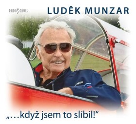 „…když jsem to slíbil!“ (Luděk Munzar)