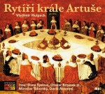 Rytíři krále Artuše - CDmp3 (Čtou: Dana Syslová, Otakar Brousek st., Miroslav Táborský, David Novotný) - Vladimír Hulpach