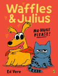 Waffles and Julius: No Hugs Please - Vere Ed
