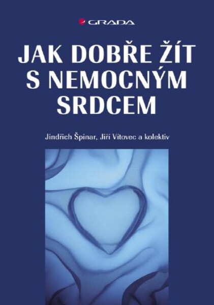 Jak dobře žít s nemocným srdcem - Jindřich Špinar, Jiří Vítovec