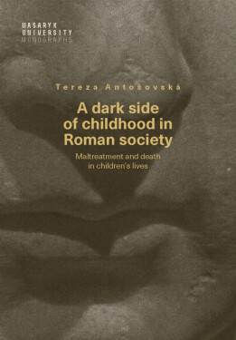 A dark side of childhood in Roman society - Tereza Antošovská