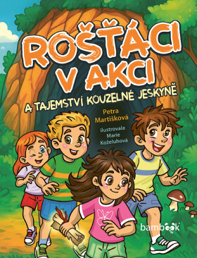Rošťáci v akci a tajemství kouzelné jeskyně - Petra Martišková