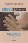 Znovuzrození pomocí dechu Catherine Dowling