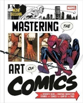 Marvel´s Mastering the Art of Comics - Alex Segura