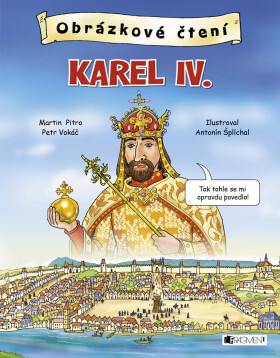 Obrázkové čtení - Karel IV. - Petr Vokáč, Martin Pitro