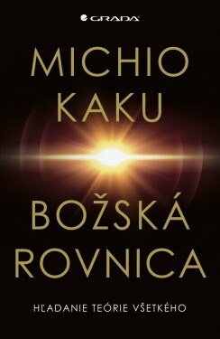 Božská rovnica Michio Kaku; Martin Lukáč