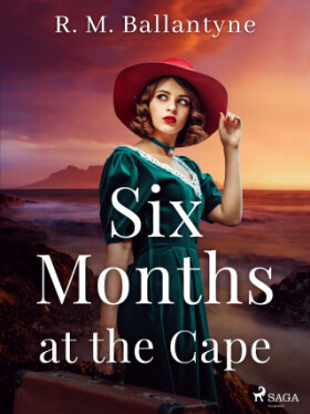 Six Months at the Cape - R. M. Ballantyne - e-kniha