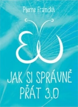 Jak si správně přát 3.0 Pierre Franckh