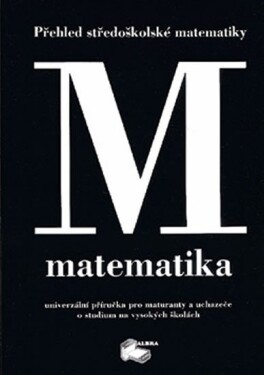 Matematika - Přehled středoškolské matematiky - E. Pešková