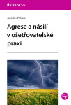 Agrese a násilí v ošetřovatelské praxi - Jaroslav Pekara