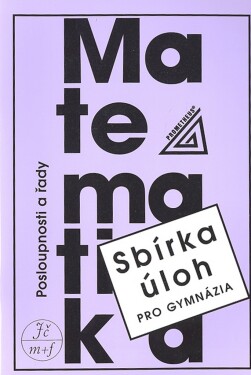 Sbírka úloh pro gymnázia Posloupnosti řady