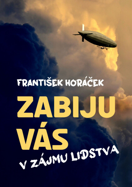 Zabiju vás v zájmu lidstva - František Horáček