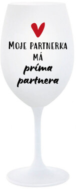 MOJE PARTNERKA MÁ PRÍMA PARTNERA - bílá sklenice na víno 350 ml