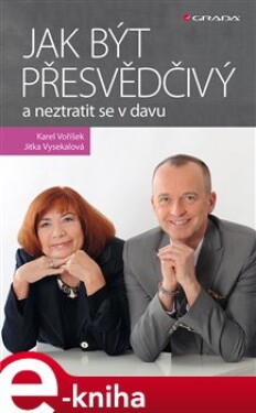 Jak být přesvědčivý a neztratit se v davu - Jitka Vysekalová, Karel Voříšek e-kniha