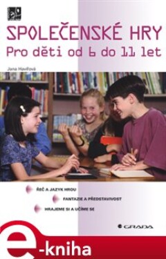 Společenské hry. Pro děti od 6 do 11 let - Jana Havířová e-kniha