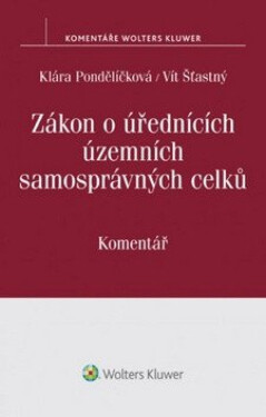 Zákon o úřednících územních samosprávných celků (č. 312/2002 Sb.): Komentář (poškozené) - Klára Pondělíčková