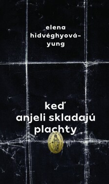 Keď anjeli skladajú plachty (e-kniha) - Elena Hidvéghy-Yung