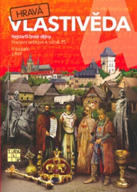 Hravá vlastivěda 4 - Nejstarší české dějiny - pracovní sešit, 1. vydání - kolektiv autorů