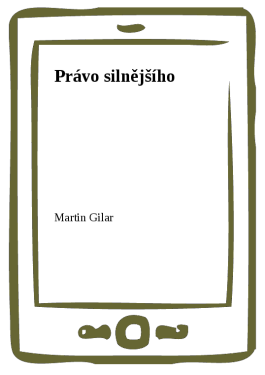 Právo silnějšího - Martin Gilar