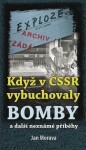 Když v ČSSR vybuchovaly bomby a další neznámé příběhy (poškozené) - Morava Jan