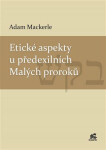 Etické aspekty předexilních Malých proroků Adam Mackerle