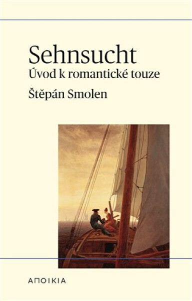 Sehnsucht - Úvod k romantické touze - Štěpán Smolen