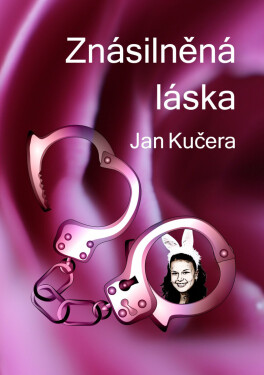 Znásilněná láska - Jan Kučera