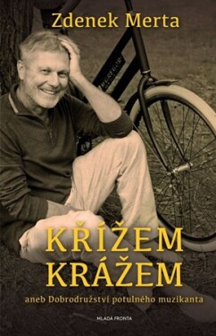 Křížem krážem aneb Dobrodružství potulného muzikanta | Zdeněk Merta