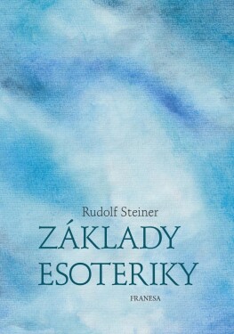 Základy esoteriky Rudolf Steiner