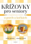 Křížovky pro seniory Zajímavosti psech kočkách Kolektiv