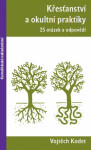 Křesťanství a okultní praktiky - 25 otázek a odpovědí - Vojtěch Kodet
