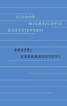 Bratři Karamazovovi - Fjodor Michajlovič Dostojevskij