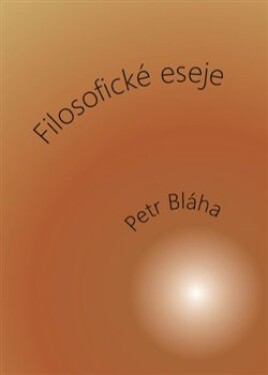 Filosofické eseje Petr Bláha