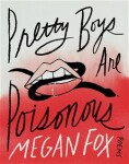 Pretty Boys Are Poisonous: Poems - Megan Fox