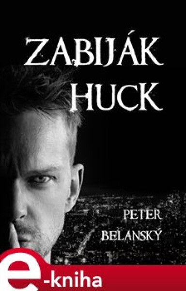 Zabiják Huck - Peter Belanský e-kniha