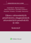 Zákon o zdravotnických prostředcích a diagnostických zdravotnických prostředcích - Jakub Král; Martin Kárász; Aneta Dostálová; Karolína Peštová; Stanislav Veros...