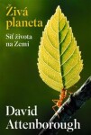 Živá planeta Síť života na Zemi David Attenborough