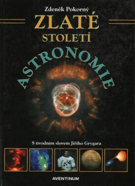 Zlaté století astronomie Zdeněk Pokorný