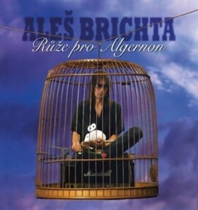 Růže pro Algernon - Aleš Brichta